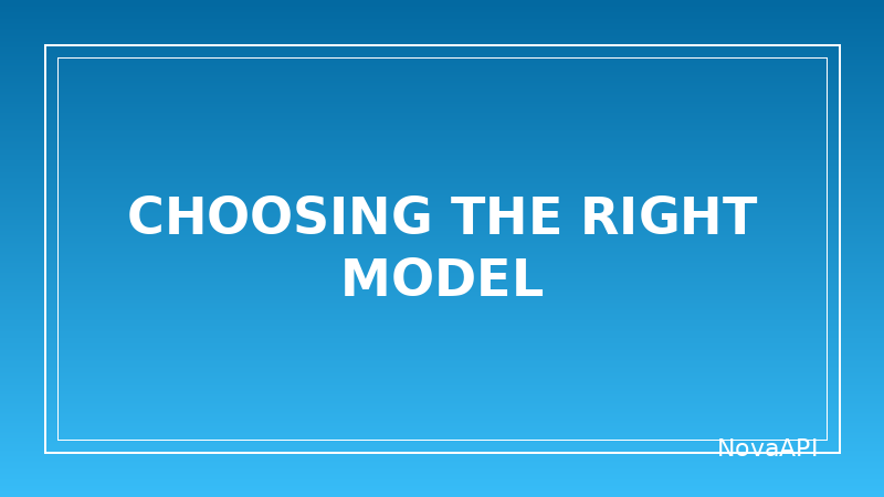 Choosing the Right Model for Your Project